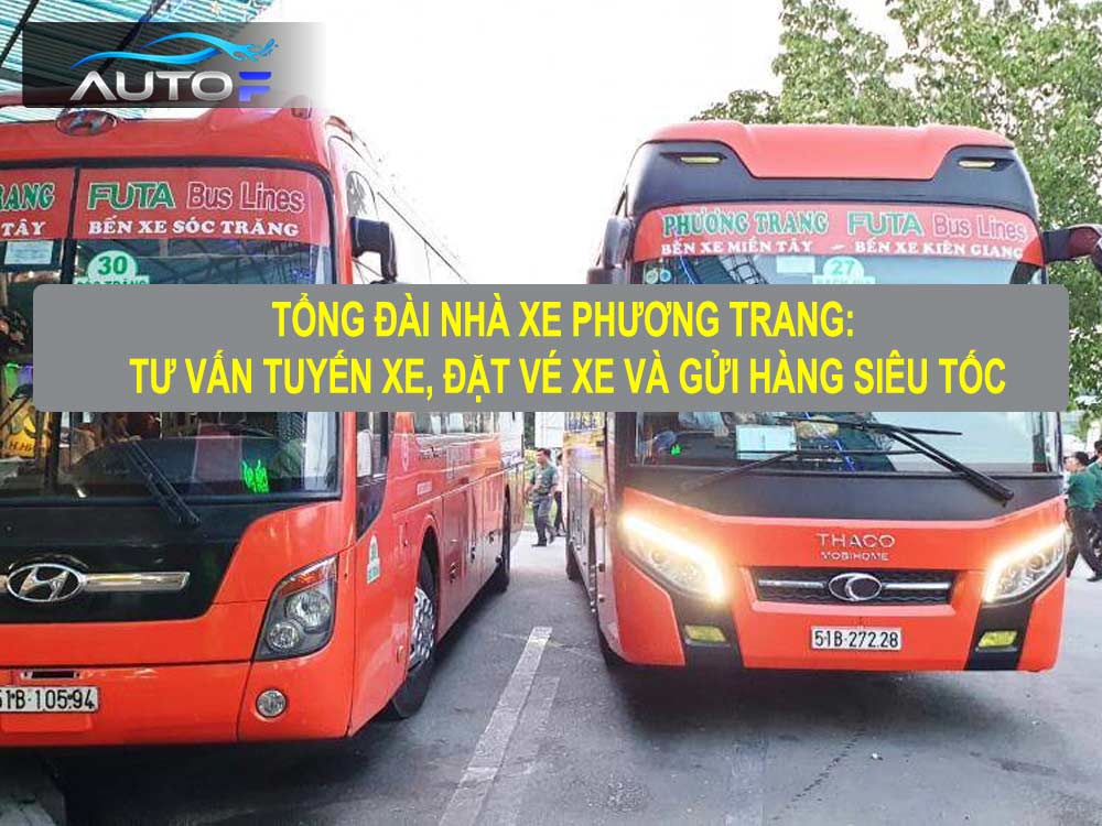 Tổng đài nhà xe Phương Trang: Tư vấn tuyến xe, đặt vé xe và gửi hàng siêu tốc
